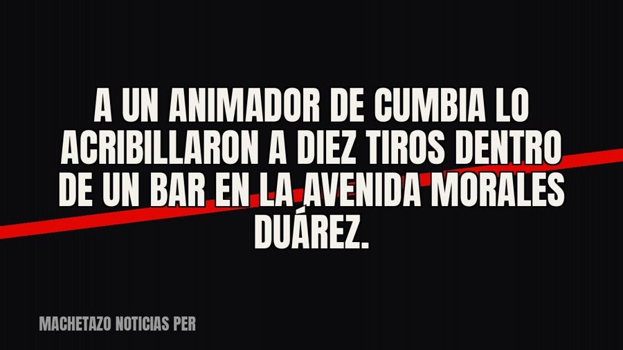 A un animador de cumbia lo acribillaron a diez tiros dentro de un bar en la avenida Morales Duárez.