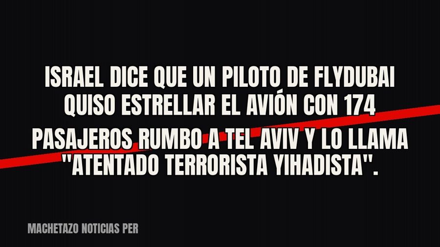 Israel dice que un piloto de flydubai quiso estrellar el avión con 174 pasajeros rumbo a Tel Aviv y lo llama…