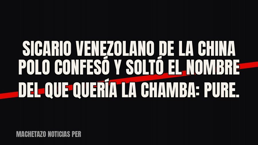 Sicario venezolano de la ‘China Polo’ confesó y soltó el nombre del que quería la chamba: “Pure”.