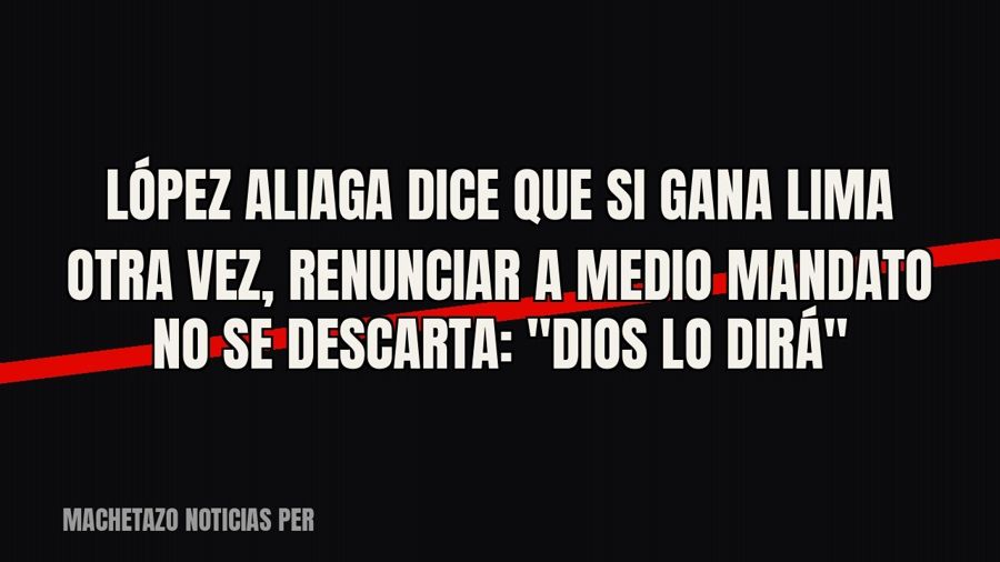 López Aliaga dice que si gana Lima otra vez, renunciar a medio mandato no se descarta: "Dios lo…