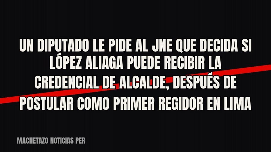 Un diputado le pide al JNE que decida si López Aliaga puede recibir la credencial de alcalde, después de…
