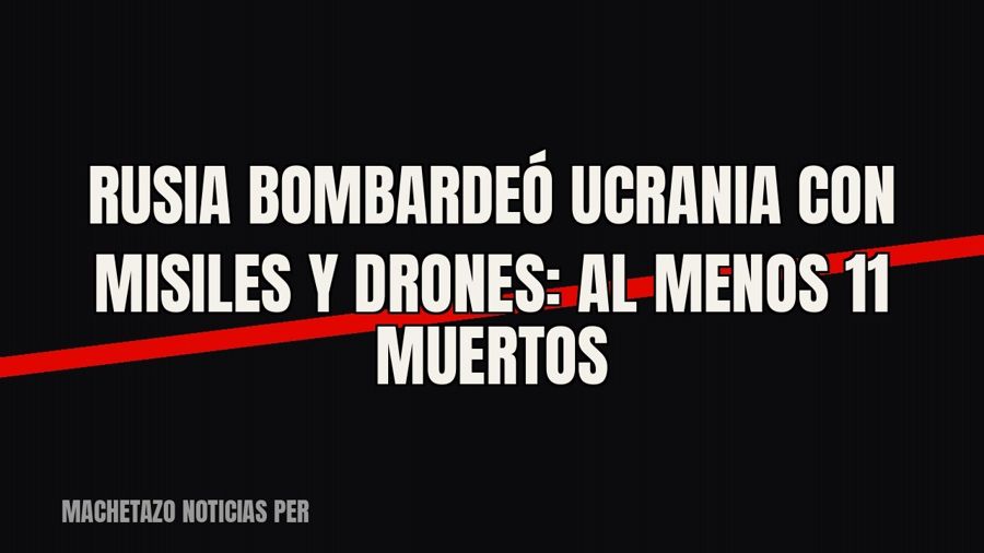 Rusia bombardeó Ucrania con misiles y drones: al menos 11 muertos