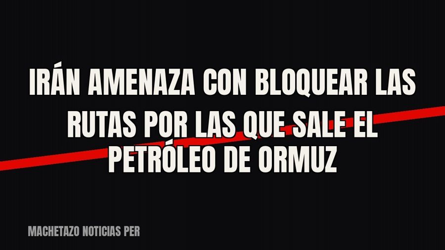 Irán amenaza con bloquear las rutas por las que sale el petróleo de Ormuz