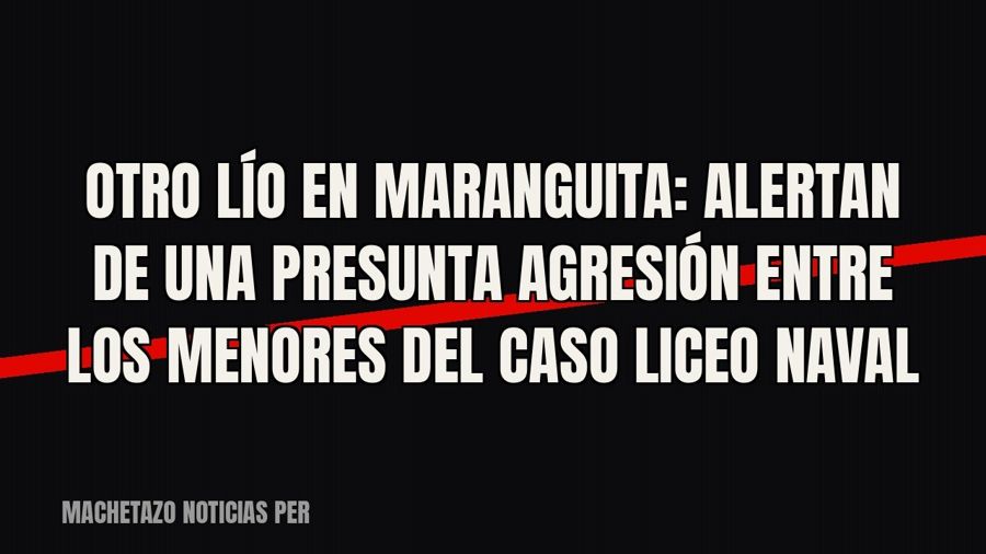 Otro lío en Maranguita: alertan de una presunta agresión entre los menores del caso Liceo Naval
