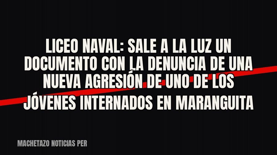 Liceo Naval: sale a la luz un documento con la denuncia de una nueva agresión de uno de los jóvenes…