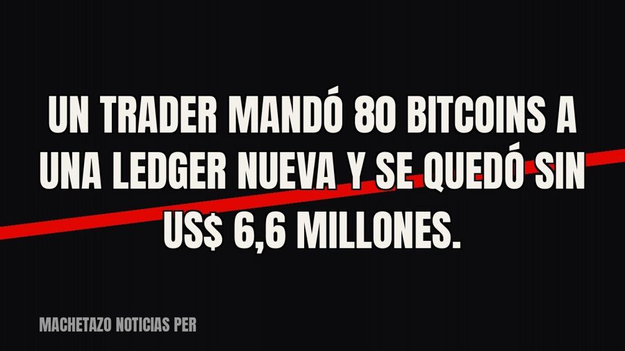Un trader mandó 80 bitcoins a una Ledger nueva y se quedó sin US$ 6,6 millones.