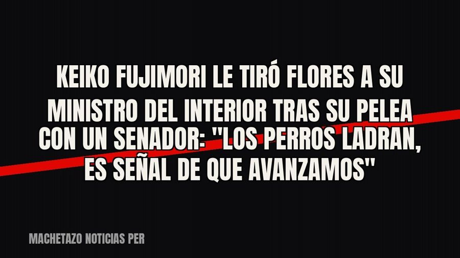 Keiko Fujimori le tiró flores a su ministro del Interior tras su pelea con un senador: "los perros…