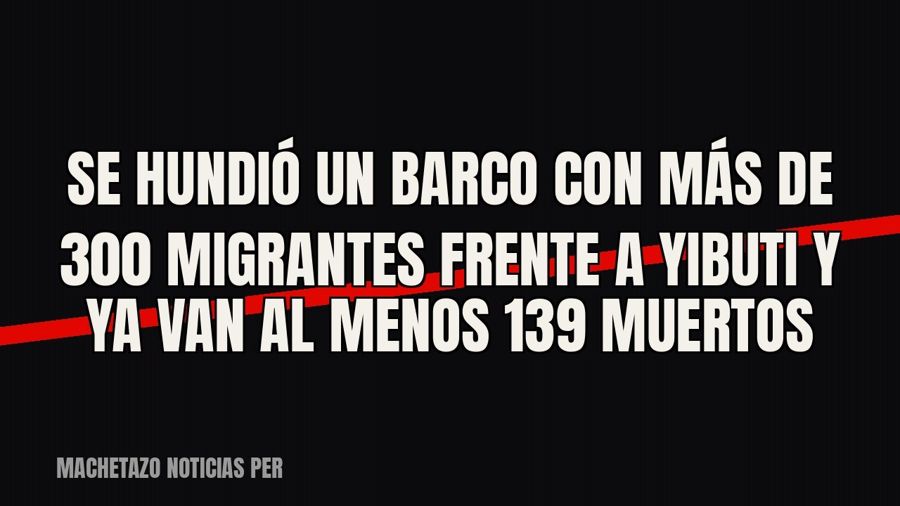 Se hundió un barco con más de 300 migrantes frente a Yibuti y ya van al menos 139 muertos