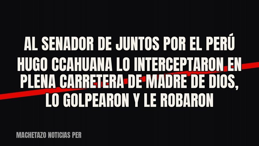 Al senador de Juntos por el Perú Hugo Ccahuana lo interceptaron en plena carretera de Madre de Dios, lo…