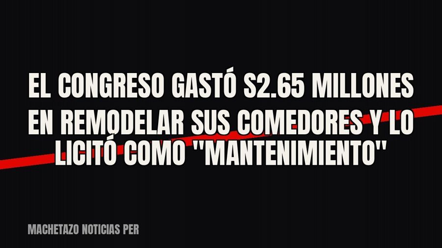 El Congreso gastó S/2.65 millones en remodelar sus comedores y lo licitó como "mantenimiento"