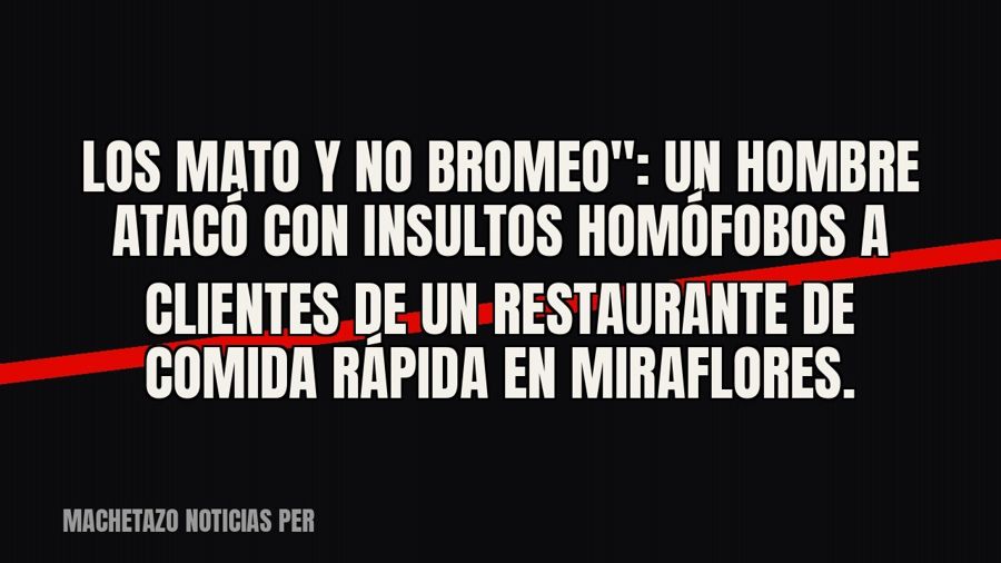 quot;Los mato y no bromeo": un hombre atacó con insultos homófobos a clientes de un restaurante de…