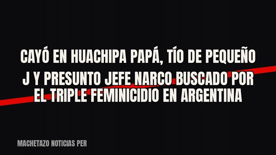 Cayó en Huachipa ‘Papá’, tío de ‘Pequeño J’ y presunto jefe narco buscado por el triple feminicidio en…
