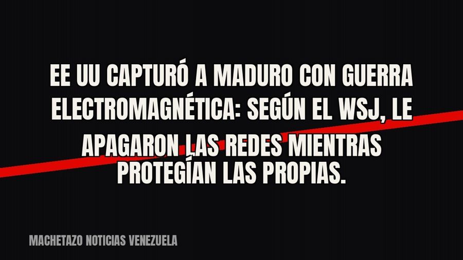 EE UU capturó a Maduro con guerra electromagnética: según el WSJ, le apagaron las redes mientras protegían…