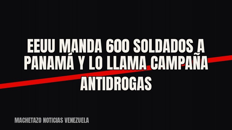 EEUU manda 600 soldados a Panamá y lo llama campaña antidrogas
