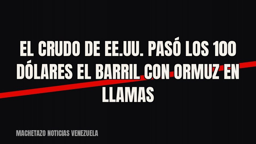 El crudo de EE.UU. pasó los 100 dólares el barril con Ormuz en llamas