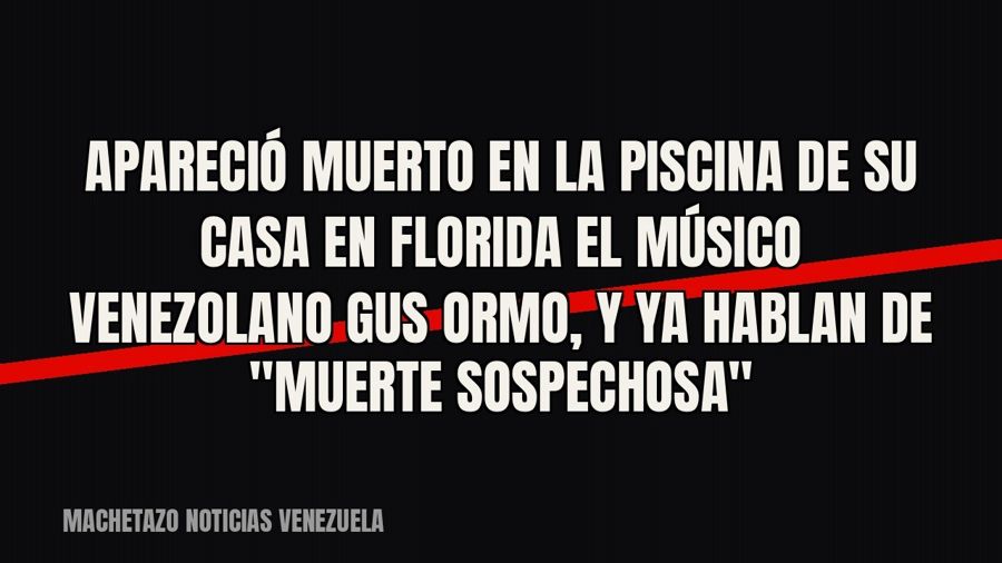 Apareció muerto en la piscina de su casa en Florida el músico venezolano Gus Ormo, y ya hablan de…