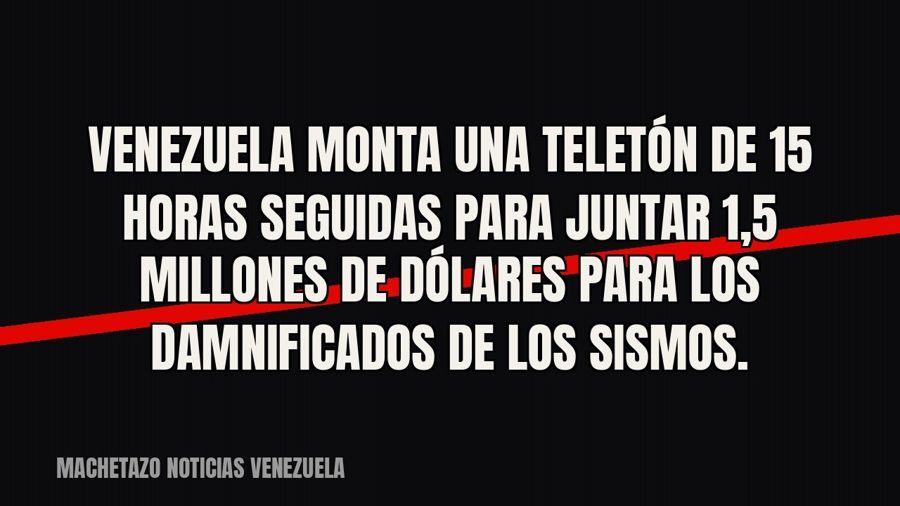 Venezuela monta una Teletón de 15 horas seguidas para juntar 1,5 millones de dólares para los damnificados de…