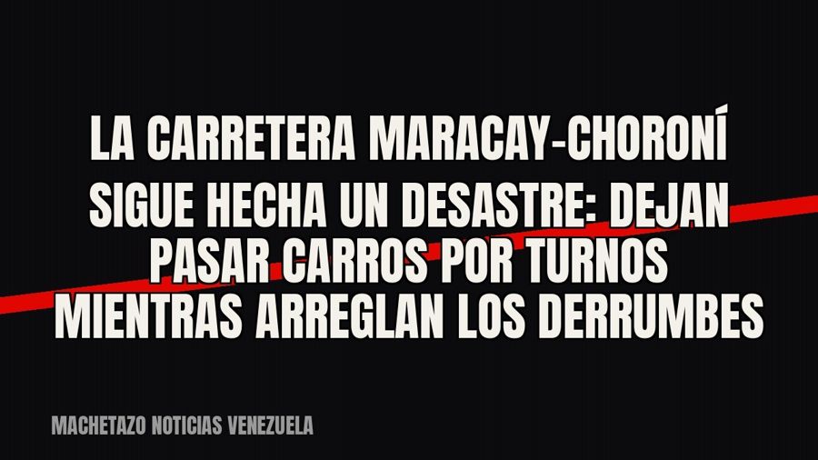 La carretera Maracay-Choroní sigue hecha un desastre: dejan pasar carros por turnos mientras arreglan los…