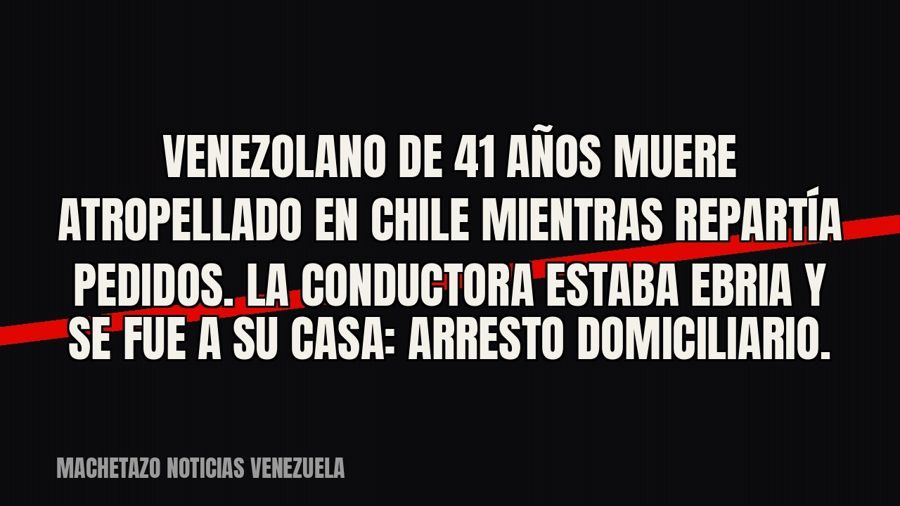 Venezolano de 41 años muere atropellado en Chile mientras repartía pedidos. La conductora estaba ebria y se…