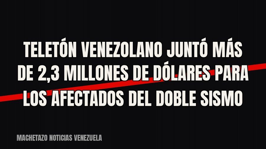 Teletón venezolano juntó más de 2,3 millones de dólares para los afectados del doble sismo