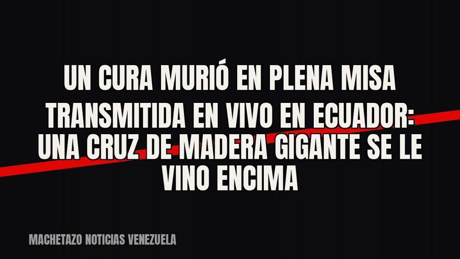 Un cura murió en plena misa transmitida en vivo en Ecuador: una cruz de madera gigante se le vino encima