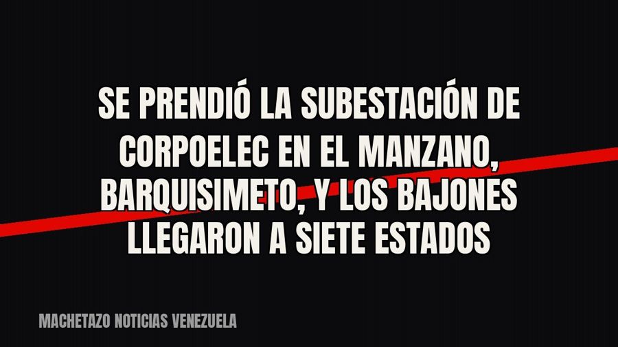 Se prendió la subestación de Corpoelec en El Manzano, Barquisimeto, y los bajones llegaron a siete estados