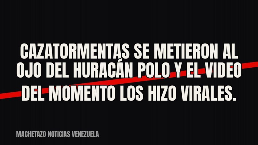 Cazatormentas se metieron al ojo del huracán Polo y el video del momento los hizo virales.