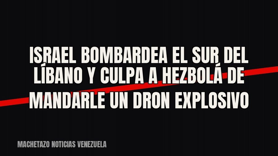 Israel bombardea el sur del Líbano y culpa a Hezbolá de mandarle un dron explosivo