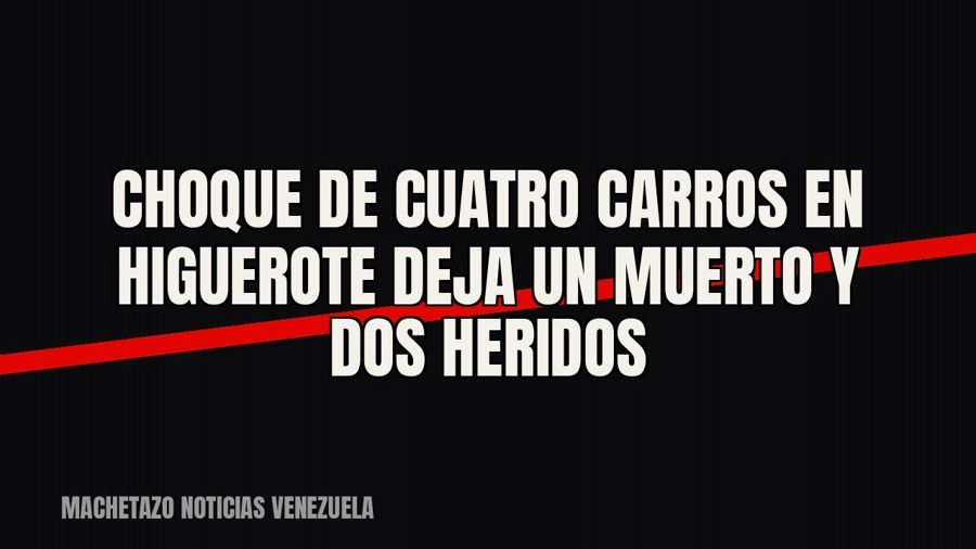 Choque de cuatro carros en Higuerote deja un muerto y dos heridos