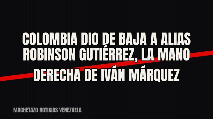 Colombia dio de baja a alias Robinson Gutiérrez, la mano derecha de Iván Márquez