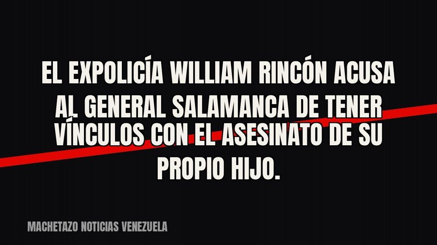 El expolicía William Rincón acusa al general Salamanca de tener vínculos con el asesinato de su propio hijo.