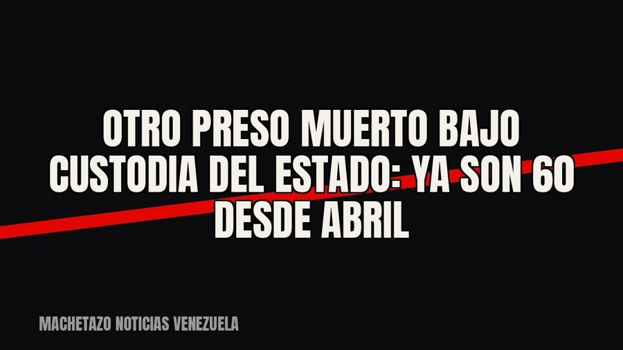 Otro preso muerto bajo custodia del Estado: ya son 60 desde abril