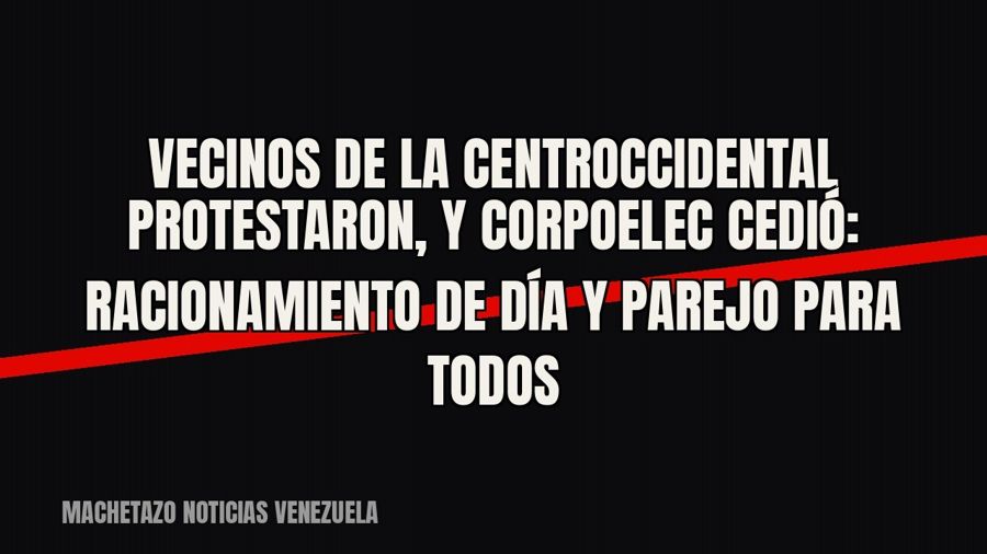 Vecinos de la Centroccidental protestaron, y Corpoelec cedió: racionamiento de día y parejo para todos