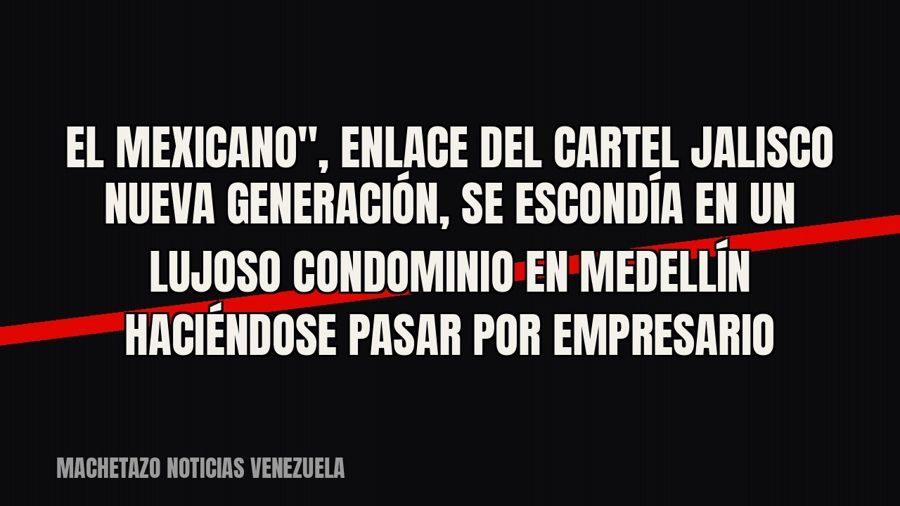 quot;El Mexicano", enlace del Cartel Jalisco Nueva Generación, se escondía en un lujoso condominio en…