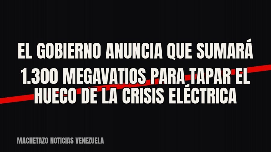 El gobierno anuncia que sumará 1.300 megavatios para tapar el hueco de la crisis eléctrica