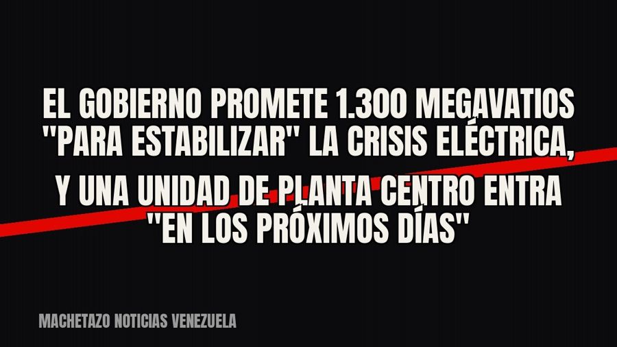 El Gobierno promete 1.300 megavatios "para estabilizar" la crisis eléctrica, y una unidad de Planta…