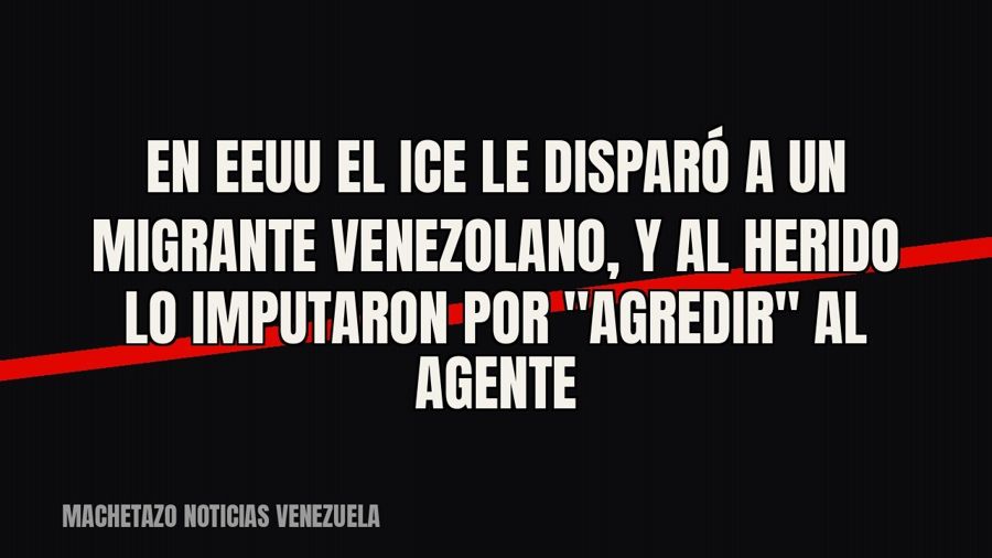 En EEUU el ICE le disparó a un migrante venezolano, y al herido lo imputaron por "agredir" al agente