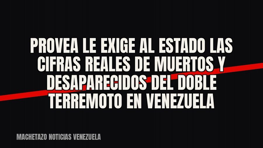 Provea le exige al Estado las cifras reales de muertos y desaparecidos del doble terremoto en Venezuela