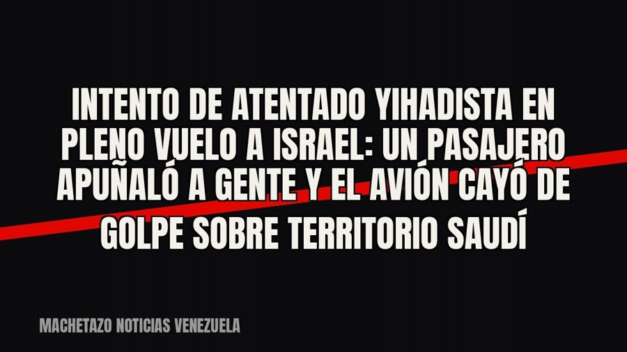 Intento de atentado yihadista en pleno vuelo a Israel: un pasajero apuñaló a gente y el avión cayó de golpe…