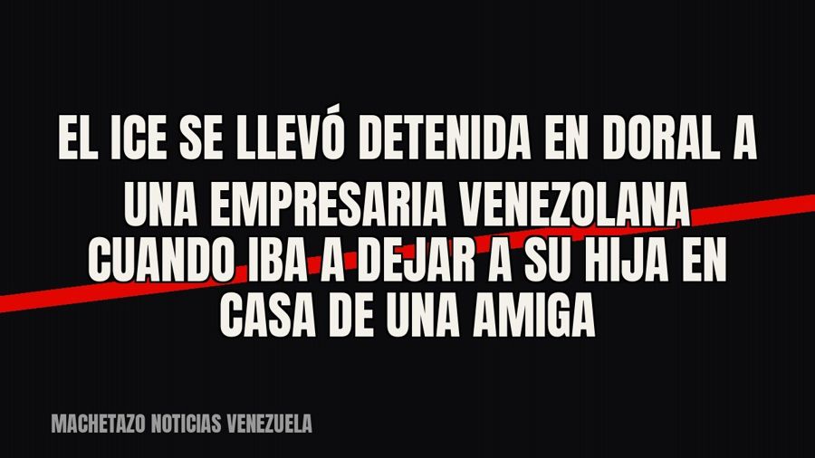 El ICE se llevó detenida en Doral a una empresaria venezolana cuando iba a dejar a su hija en casa de una…