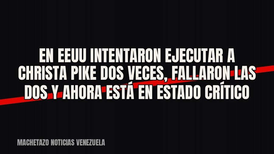 En EEUU intentaron ejecutar a Christa Pike dos veces, fallaron las dos y ahora está en estado crítico
