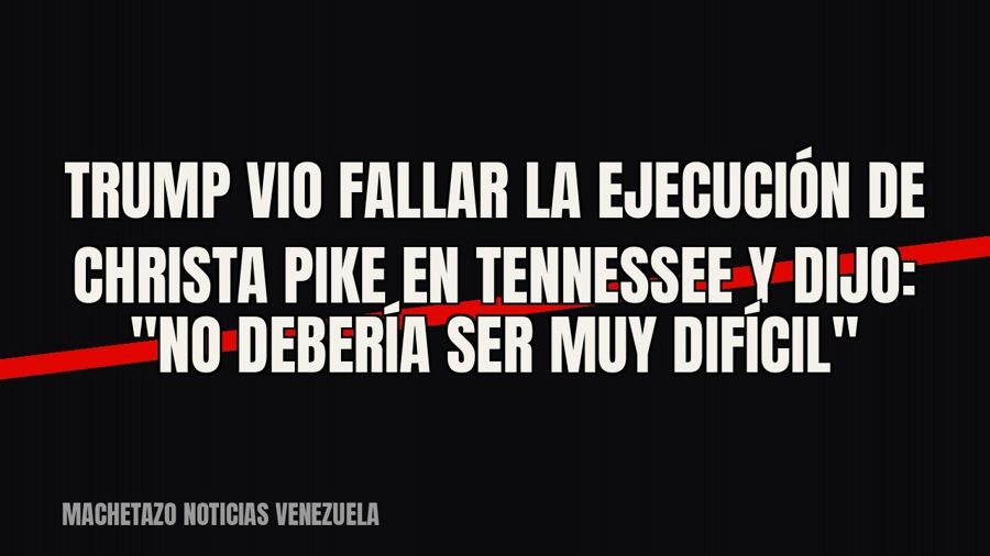 Trump vio fallar la ejecución de Christa Pike en Tennessee y dijo: "No debería ser muy difícil"