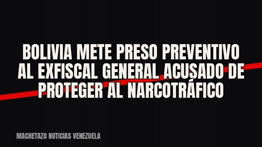 Bolivia mete preso preventivo al exfiscal general acusado de proteger al narcotráfico