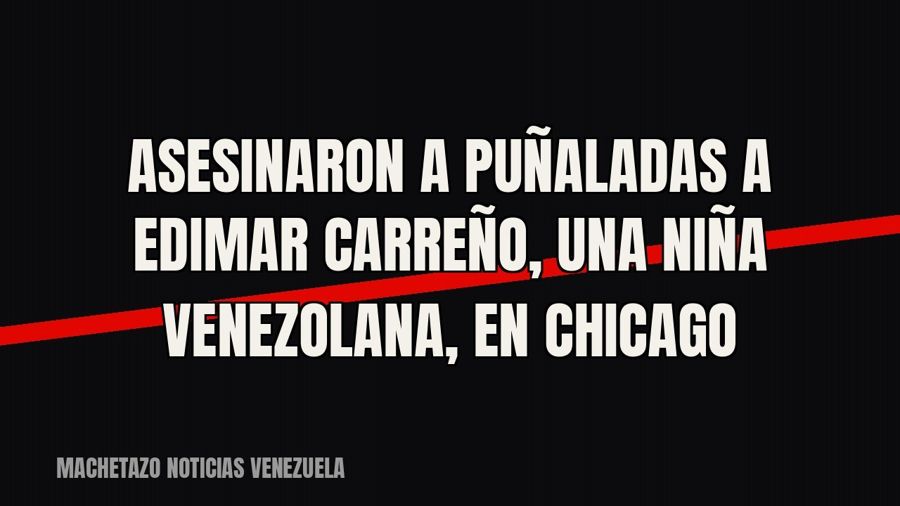 Asesinaron a puñaladas a Edimar Carreño, una niña venezolana, en Chicago
