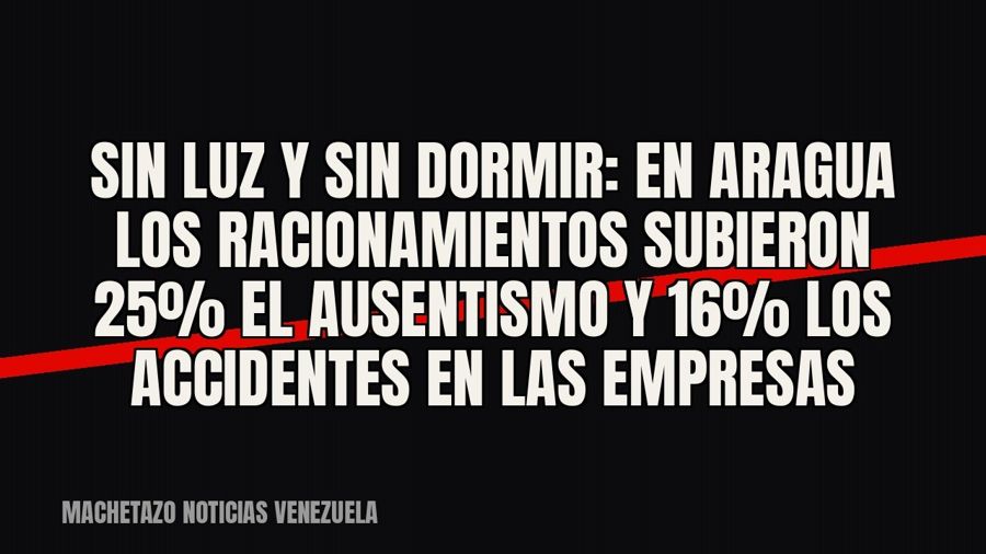 Sin luz y sin dormir: en Aragua los racionamientos subieron 25% el ausentismo y 16% los accidentes en las…