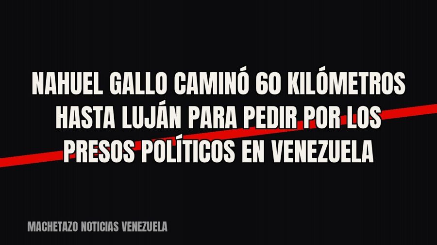 Nahuel Gallo caminó 60 kilómetros hasta Luján para pedir por los presos políticos en Venezuela