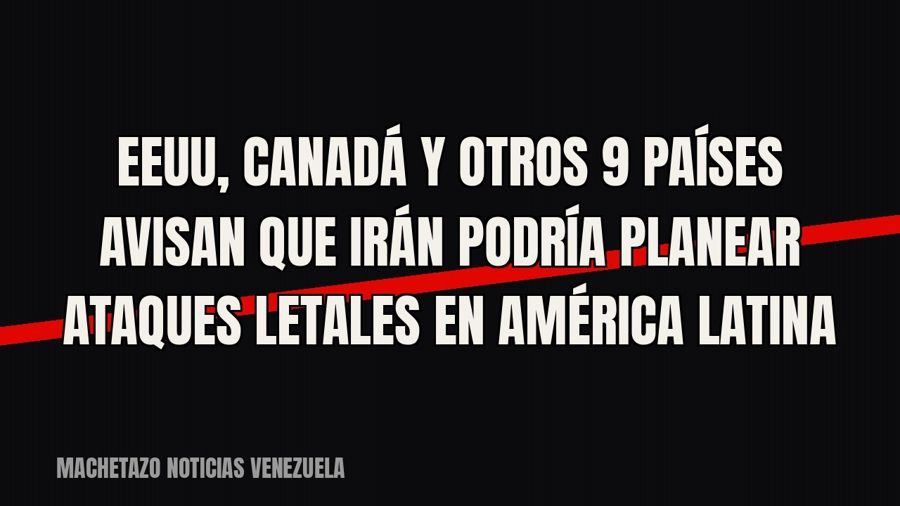 EEUU, Canadá y otros 9 países avisan que Irán podría planear ataques letales en América Latina