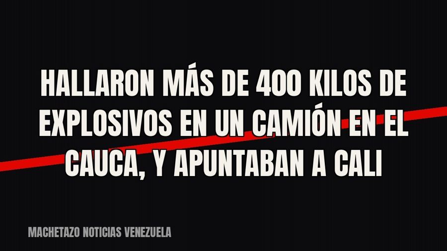 Hallaron más de 400 kilos de explosivos en un camión en el Cauca, y apuntaban a Cali