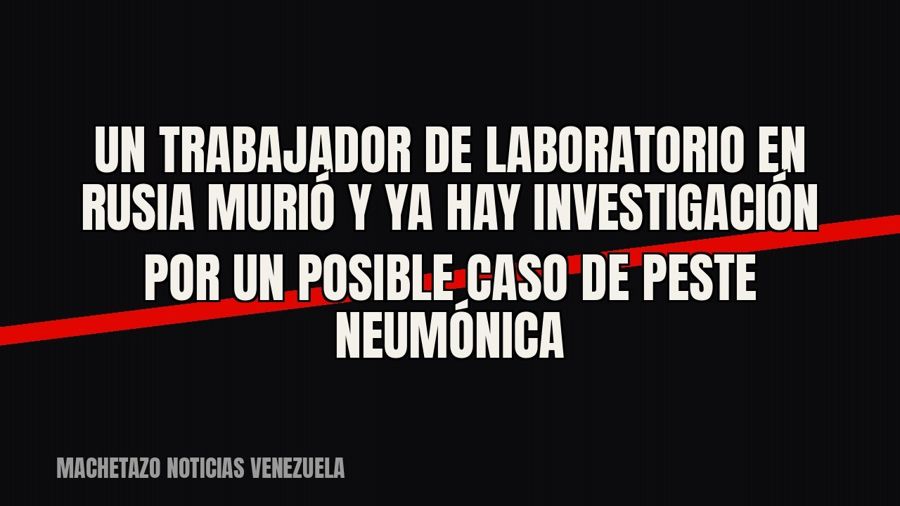 Un trabajador de laboratorio en Rusia murió y ya hay investigación por un posible caso de peste neumónica