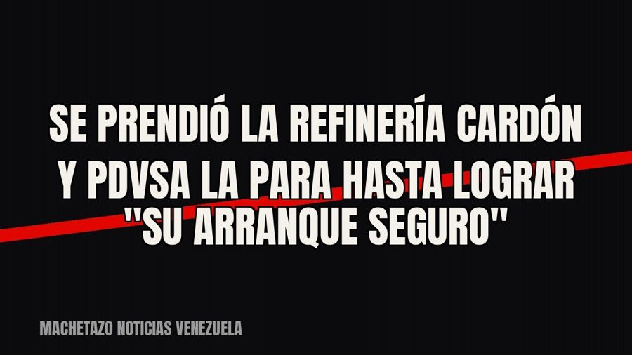 Se prendió la refinería Cardón y Pdvsa la para hasta lograr "su arranque seguro"